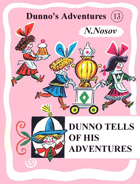 13. Dunno Tells of His Adventures Nosov N.