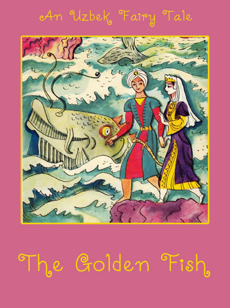 The Golden Fish An Uzbek Fairy Tale