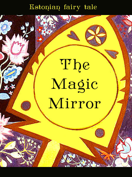The Magic Mirror Estonian fairy tale
