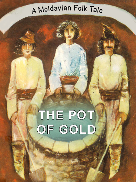 The Pot of Gold Moldavian folk tale