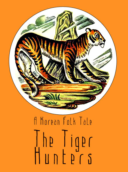 The Tiger Hunters A Korean Folk Tale